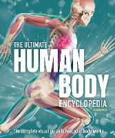The Ultimate Human Body Encyclopedia: The complete visual guide (Hardback)