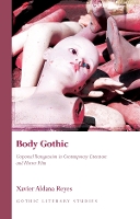 Body Gothic: Corporeal Transgression in Contemporary Literature and Horror Film - Gothic Literary Studies (Hardback)