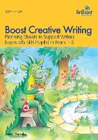 Boost Creative Writing for 5-7 Year Olds: Planning Sheets to Support Writers (Especially SEN Pupils) in Years 1-2 (Paperback)