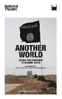 Another World: Losing our Children to Islamic State - Oberon Modern Plays (Paperback)