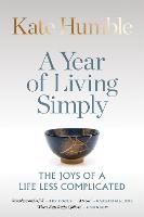 A Year of Living Simply: The joys of a life less complicated (Hardback)