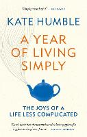 A Year of Living Simply: The joys of a life less complicated (Paperback)