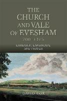 The Church and Vale of Evesham, 700-1215: Lordship, Landscape and Prayer - Studies in the History of Medieval Religion (Hardback)