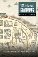 Medieval St Andrews: Church, Cult, City - St Andrews Studies in Scottish History (Hardback)