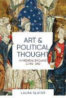 Art and Political Thought in Medieval England, c.1150-1350 - Boydell Studies in Medieval Art and Architecture (Hardback)