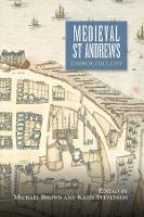Medieval St Andrews: Church, Cult, City - St Andrews Studies in Scottish History (Paperback)