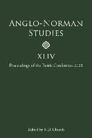 Anglo-Norman Studies XLIV: Proceedings of the Battle Conference 2021 - Anglo-Norman Studies (Hardback)