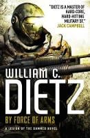 By Force of Arms: A Legion of the Damned 4 (Paperback)