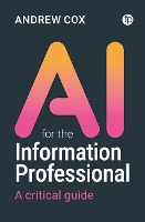 AI for the Information Professional: A Critical Guide (Paperback)