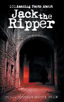 101 Amazing Facts About Jack the Ripper (Paperback)