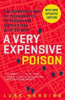 A Very Expensive Poison: The Definitive Story of the Murder of Litvinenko and Russia's War with the West (Paperback)