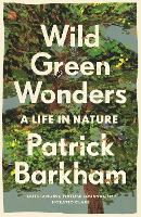 Wild Green Wonders: A Life in Nature (Paperback)