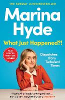 What Just Happened?!: Dispatches from Turbulent Times (The Sunday Times Bestseller) (Paperback)