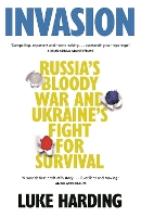Invasion: Russia's Bloody War and Ukraine's Fight for Survival (Hardback)