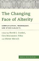 The Changing Face of Alterity: Communication, Technology, and Other Subjects - Media Philosophy (Paperback)