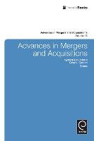 Advances in Mergers and Acquisitions - Advances in Mergers and Acquisitions (Hardback)