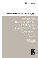Academic Entrepreneurship: Creating an Entrepreneurial Ecosystem - Advances in Entrepreneurship, Firm Emergence and Growth (Hardback)