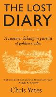 The Lost Diary: A summer fishing in pursuit of golden scales (Hardback)