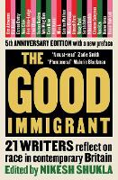 The Good Immigrant: 21 writers reflect on race in contemporary Britain (Paperback)