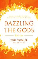 Dazzling the Gods: Stories (Paperback)