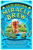 Miracle Brew: Adventures in the Nature of Beer (Paperback)