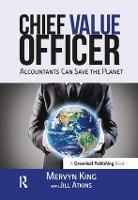 The Chief Value Officer: Accountants Can Save the Planet (Paperback)