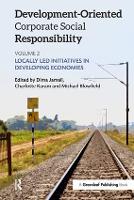 Development-Oriented Corporate Social Responsibility: Volume 2: Locally Led Initiatives in Developing Economies (Hardback)