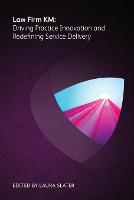Law Firm KM: Driving Practice Innovation and Redefining Service Delivery (Paperback)
