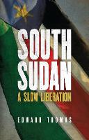 South Sudan: A Slow Liberation (Hardback)