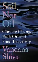 Soil, Not Oil: Climate Change, Peak Oil and Food Insecurity (Paperback)