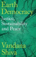 Earth Democracy: Justice, Sustainability and Peace (Paperback)