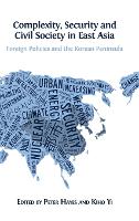 Complexity, Security and Civil Society in East Asia: Foreign Policies and the Korean Peninsula (Hardback)