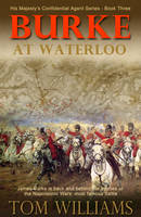Burke at Waterloo - His Majesty's Confidential Agent 3 (Paperback)