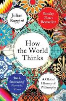 How the World Thinks: A Global History of Philosophy (Paperback)