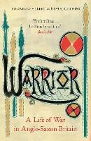 Warrior: A Life of War in Anglo-Saxon Britain (Paperback)