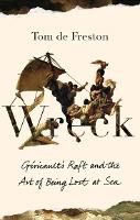 Wreck: Gericault's Raft and the Art of Being Lost at Sea (Hardback)