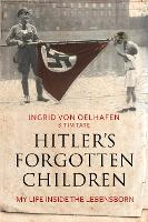 Hitler's Forgotten Children: My Life Inside the Lebensborn (Hardback)