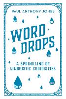 Word Drops: A Sprinkling of Linguistic Curiosities (Hardback)