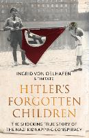 Hitler's Forgotten Children: The Shocking True Story of the Nazi Kidnapping Conspiracy (Paperback)