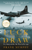 Luck of the Draw: My Story of the Air War in Europe - A NEW YORK TIMES BESTSELLER (Paperback)