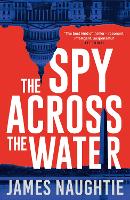 The Spy Across the Water (Hardback)