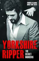 Yorkshire Ripper: The Secret Murders (Paperback)