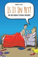 Is It In Yet? The Big Book of Sexual Failures (Paperback)