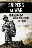 Snipers at War: An Equipment and Operations History (Hardback)