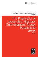 Physicality of Leadership: Gesture, Entanglement, Taboo, Possibilities - Monographs in Leadership and Management (Hardback)
