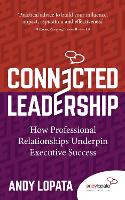 Connected Leadership: How Professional Relationships Underpin Executive Success (Paperback)