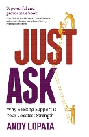 Just Ask: Why Seeking Support is Your Greatest Strength (Paperback)