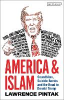 America & Islam: Soundbites, Suicide Bombs and the Road to Donald Trump (Hardback)