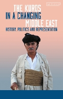 The Kurds in a Changing Middle East: History, Politics and Representation - Kurdish Studies (Hardback)