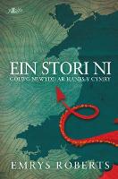 Ein Stori Ni - Golwg Newydd ar Hanes y Cymry